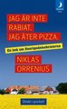 Jag är inte rabiat. Jag äter pizza. En bok om Sverigedemokraterna av Niklas Orrenius